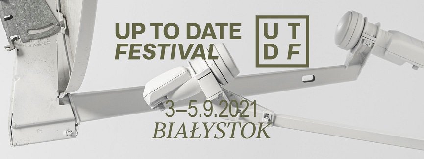 Up To Date Festival 2021 coraz bliżej. Kogo usłyszymy?